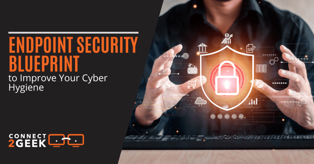 Endpoint Security Blueprint To Your Improve Cyber Hygiene