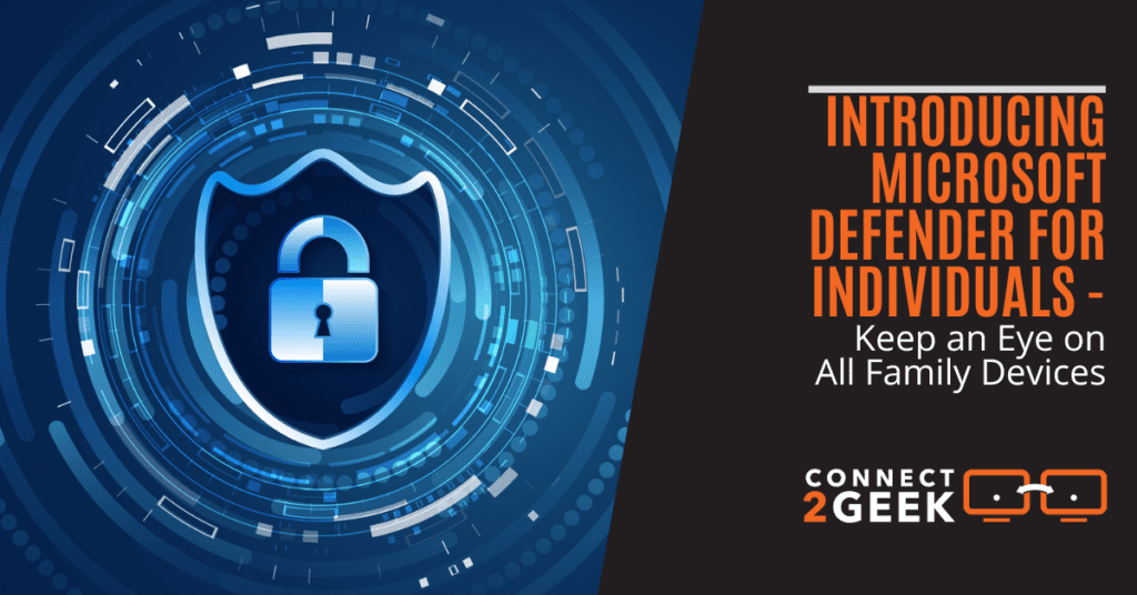 Introducing Microsoft Defender for Individuals - Keep an Eye on All Family Devic