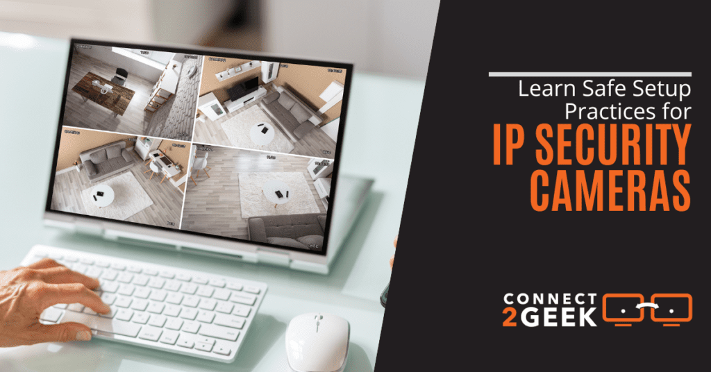 Learn Safe Setup Practices for IP Security Cameras