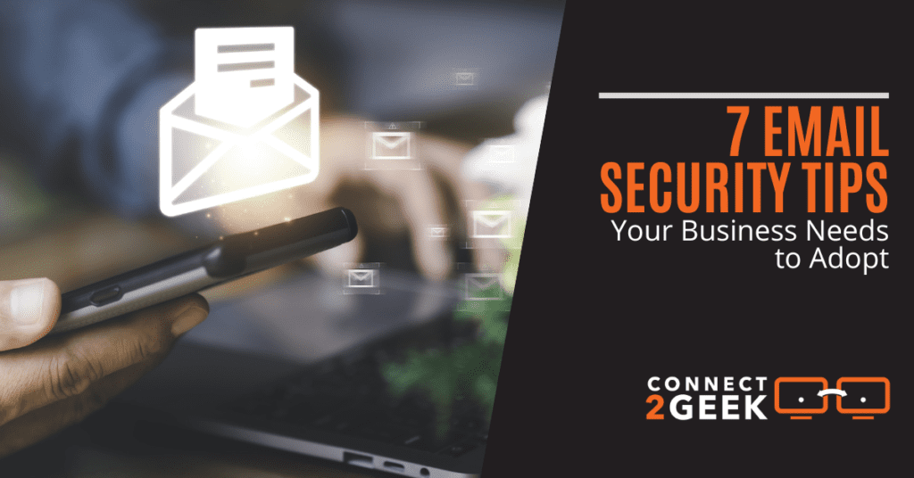 7 Email Security Tips Your Business Needs to Adopt