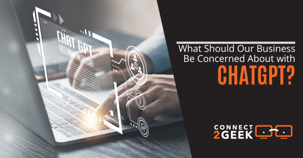 What Should Our Business Be Concerned About with ChatGPT?