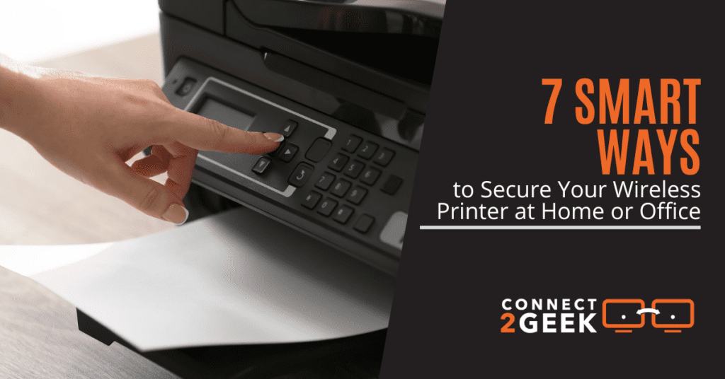 7 Smart Ways to Secure Your Wireless Printer at Home or Office