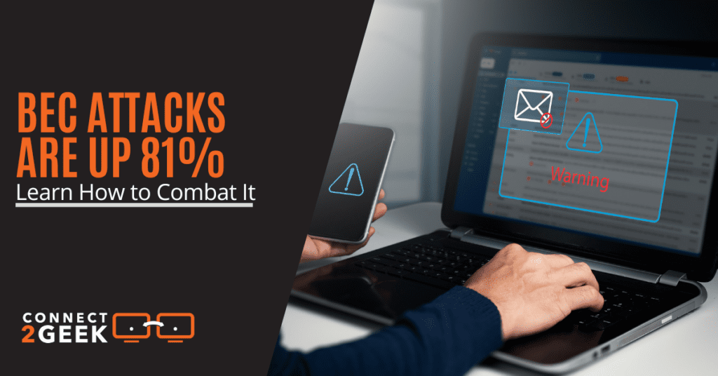 BEC Attacks are Up 81%. Learn How to Combat It