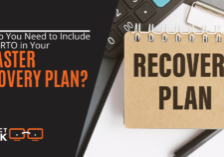 Why Do You Need to Include RPO & RTO in Your Disaster Recovery Plan